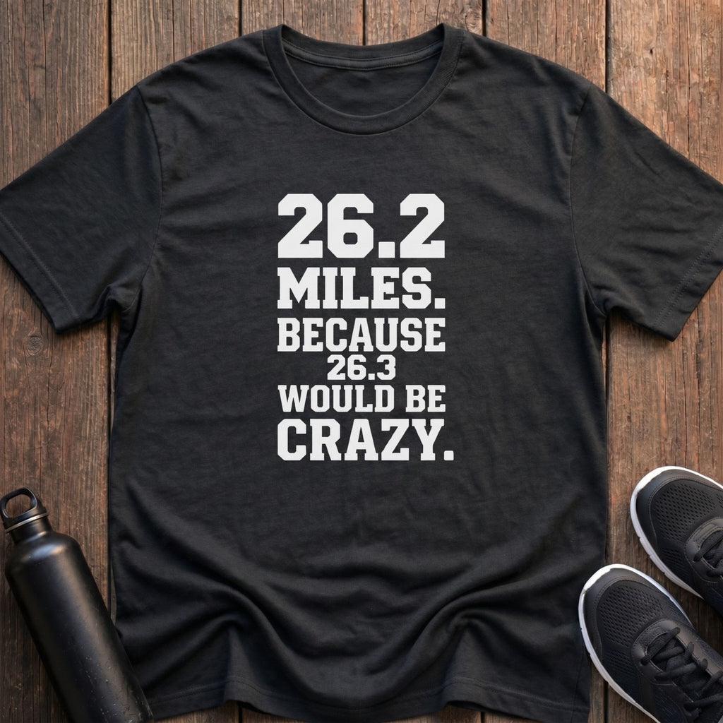 26.3 Would Be Crazy T-Shirt