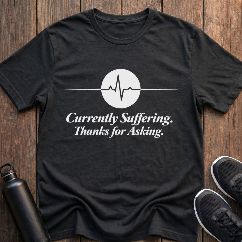 Currently Suffering T-Shirt