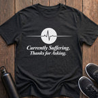 Currently Suffering T-Shirt