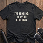 Running to Avoid Adulting T-Shirt