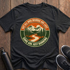 Not All Who Wander T-Shirt