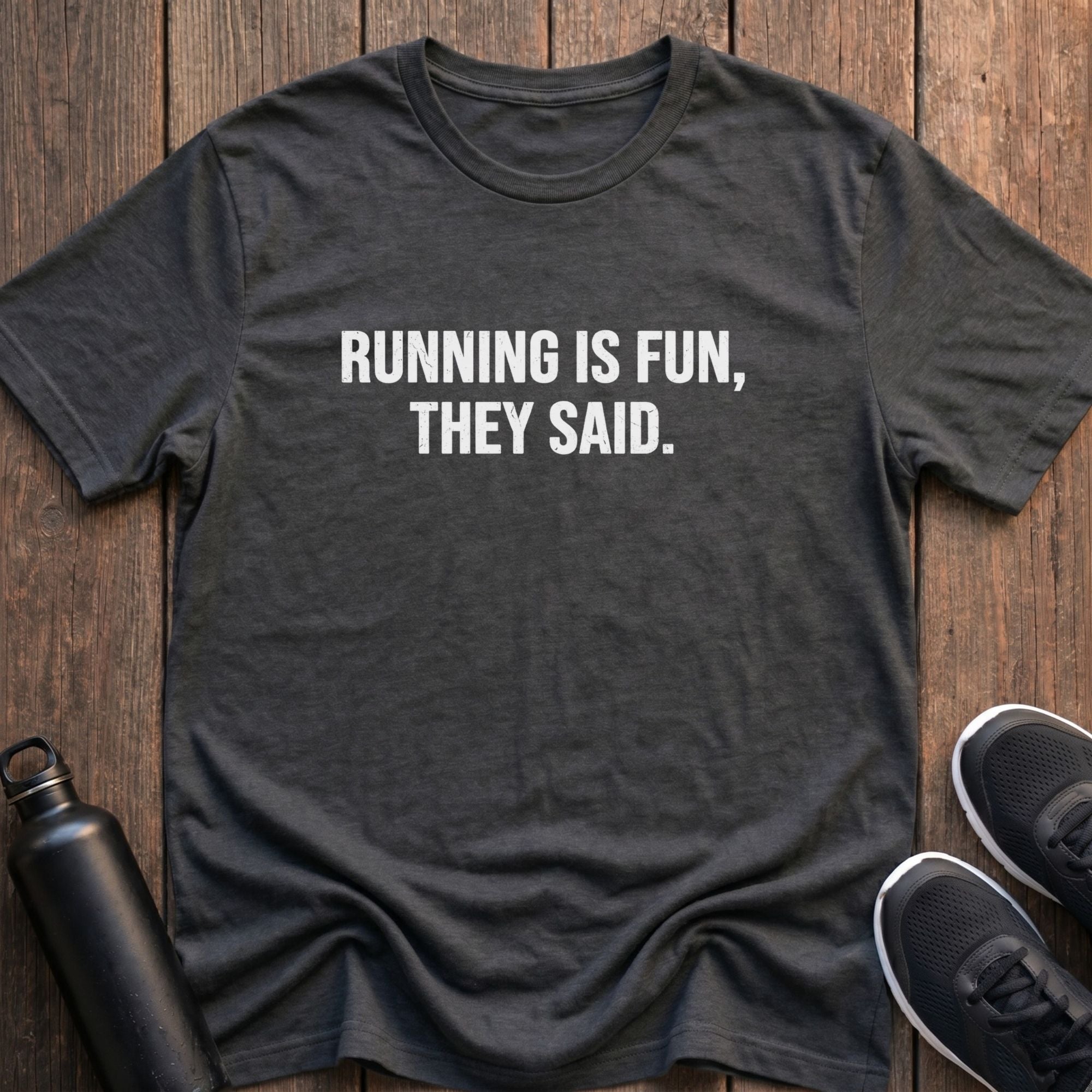 Running is Fun, They Said T-Shirt
