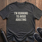 Running to Avoid Adulting T-Shirt