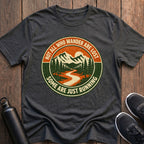 Not All Who Wander T-Shirt