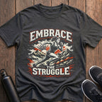 Embrace the Struggle T-Shirt