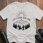 Life's Short Run Long T-Shirt