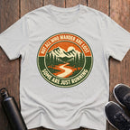 Not All Who Wander T-Shirt