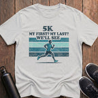5K My First, My Last? (Male) T-Shirt