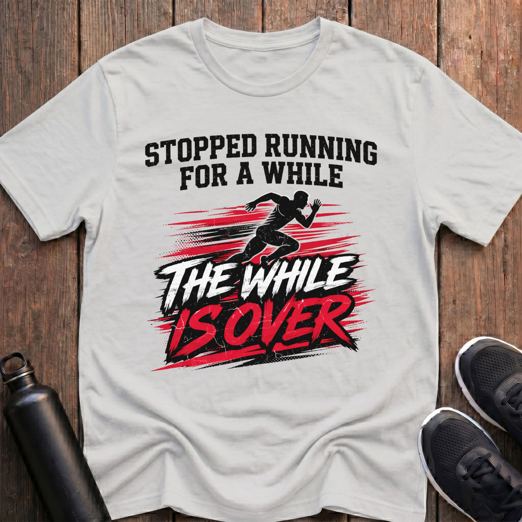 The While is Over T-Shirt