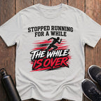 The While is Over T-Shirt