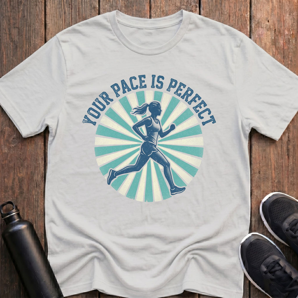 Your Pace is Perfect T-Shirt
