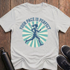 Your Pace is Perfect T-Shirt