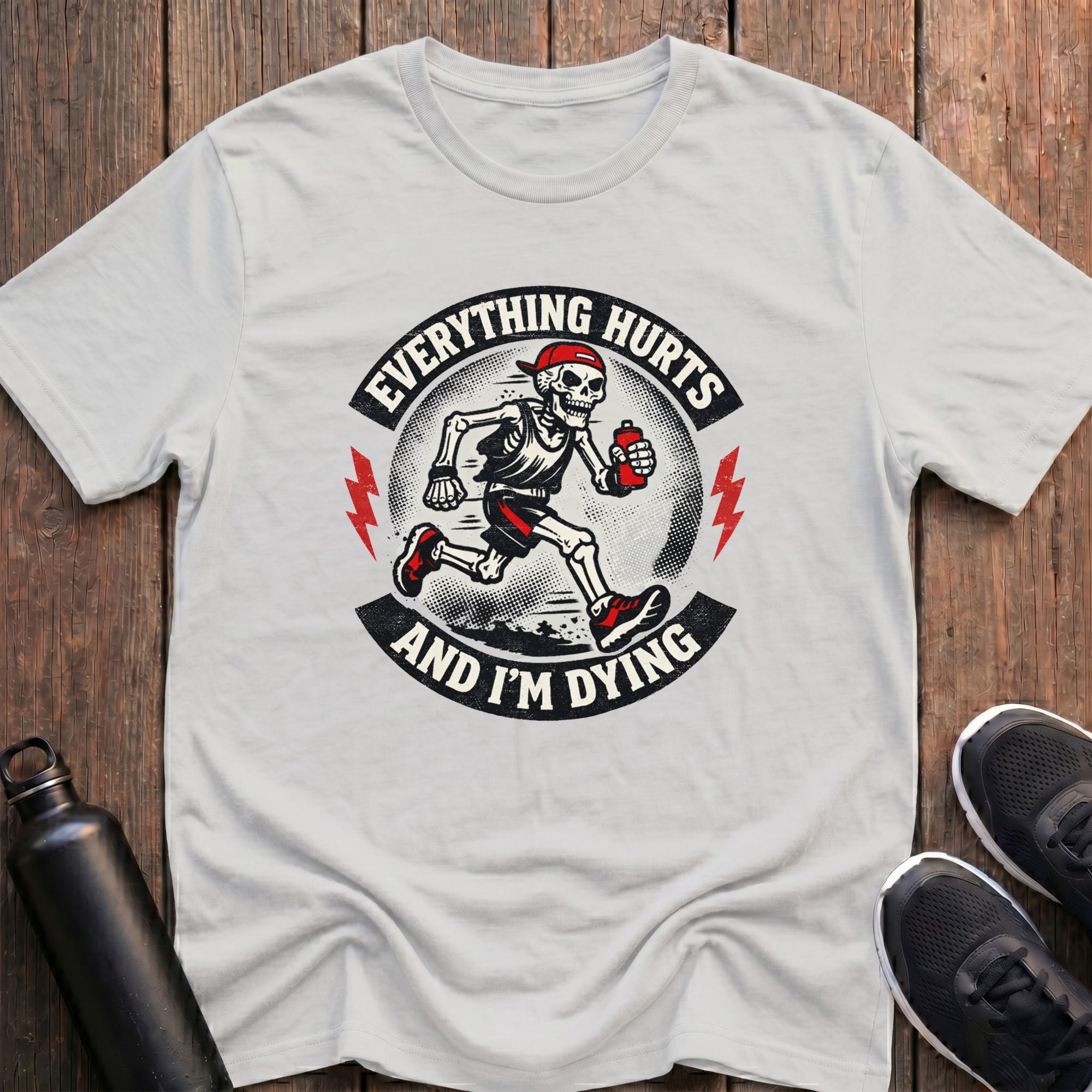Everything Hurts And I'm Dying T-Shirt