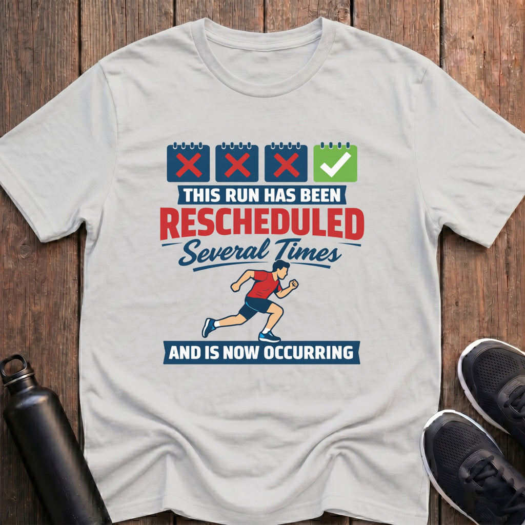 This Run Has Been Re-Scheduled T-Shirt