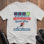 This Run Has Been Re-Scheduled T-Shirt