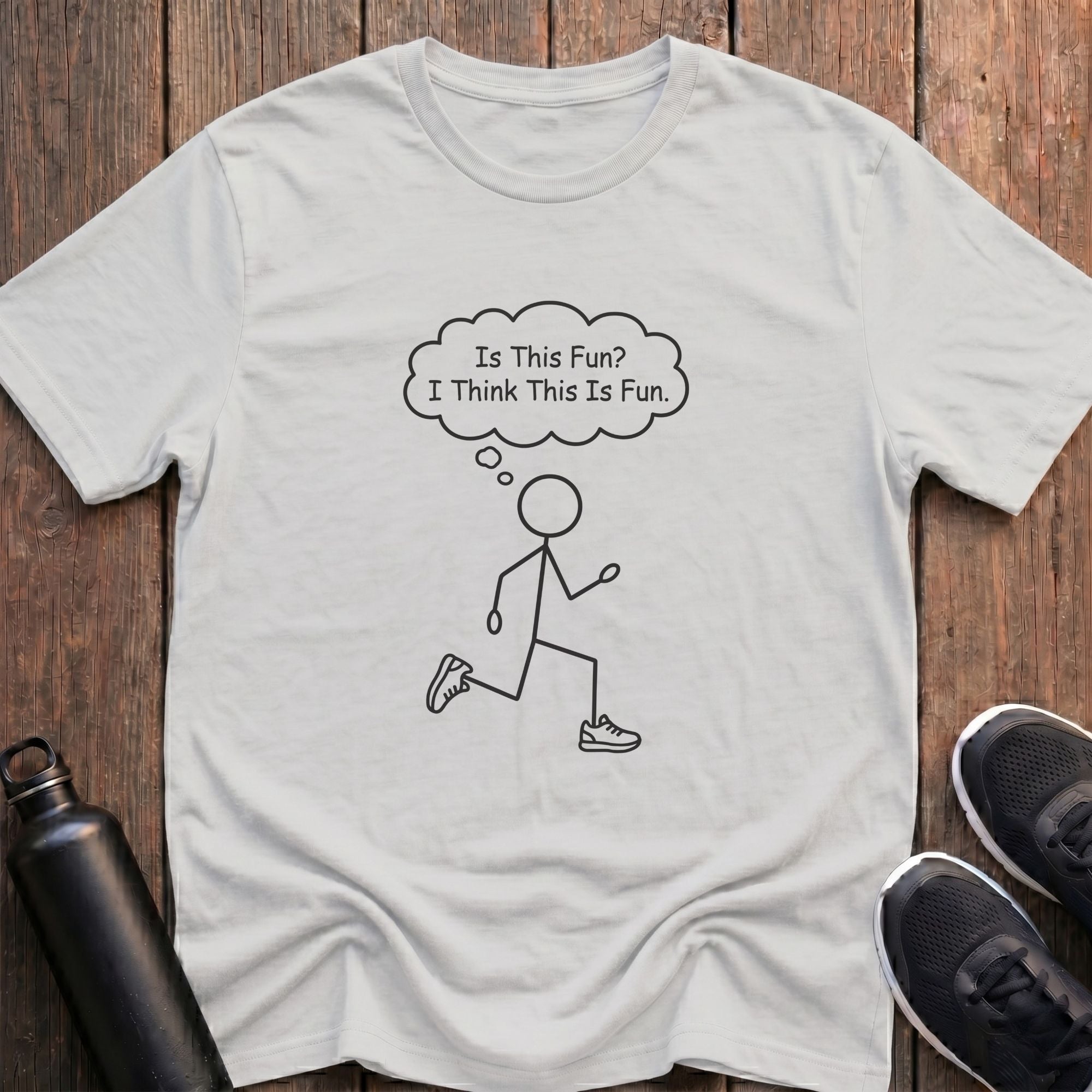 I Think This Is Fun T-Shirt
