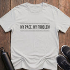 My Pace My Problem T-Shirt