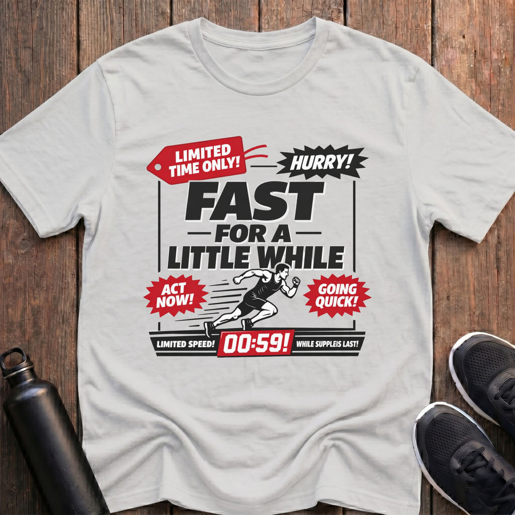 Fast For A Little While T-Shirt
