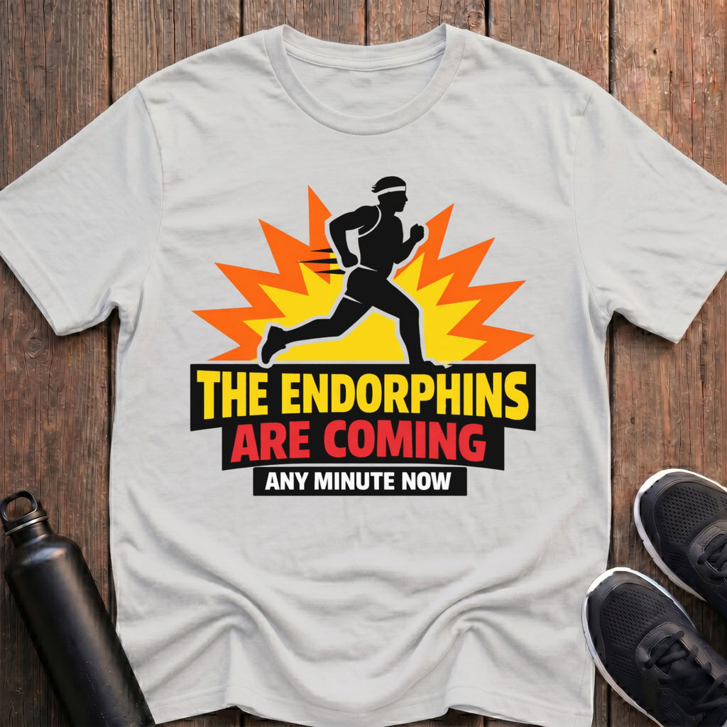 The Endorphins Are Coming T-Shirt