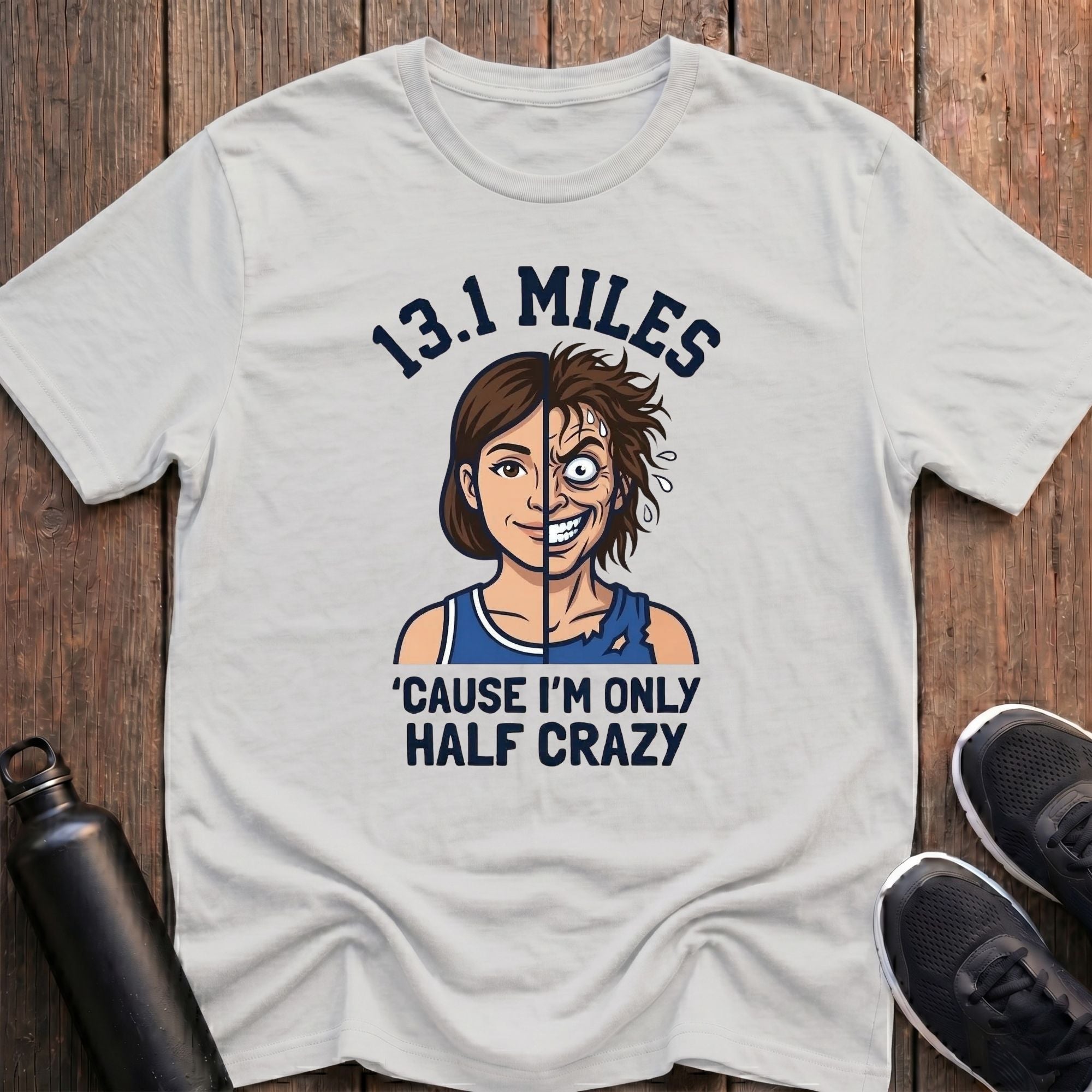 Only Half Crazy (Female) T-Shirt