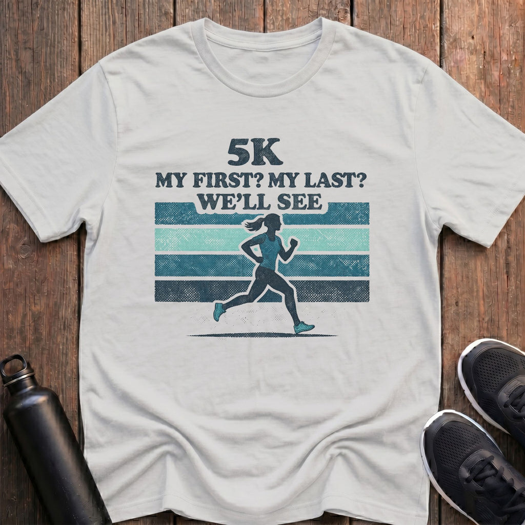 5K My First, My Last? (Female) T-Shirt