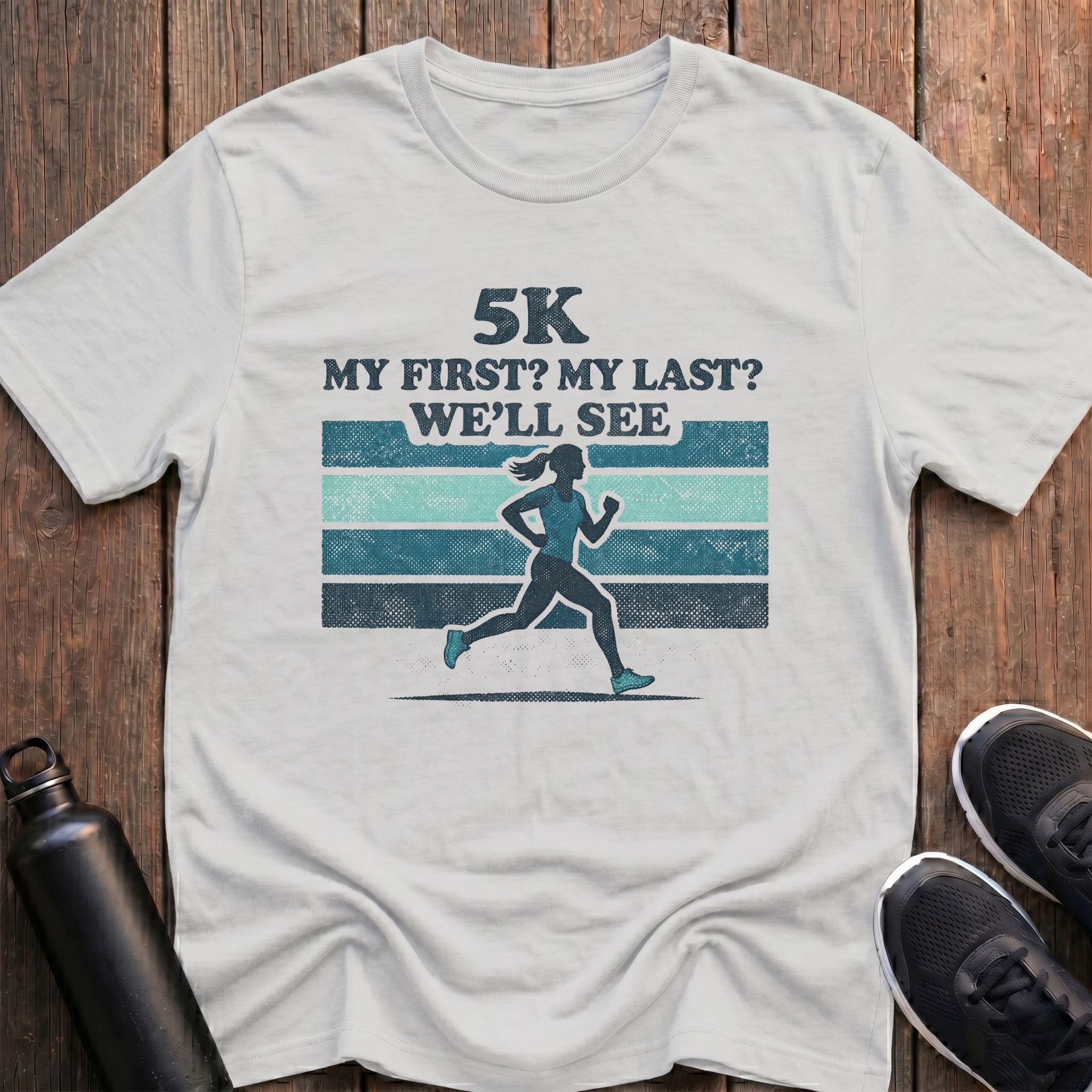 5K My First, My Last? (Female) T-Shirt