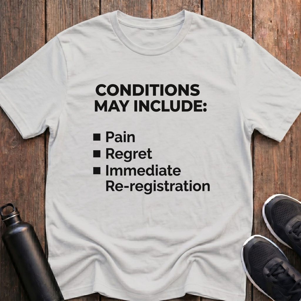 Conditions May Include T-Shirt