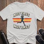 Not Fast Not Last (Female) T-Shirt