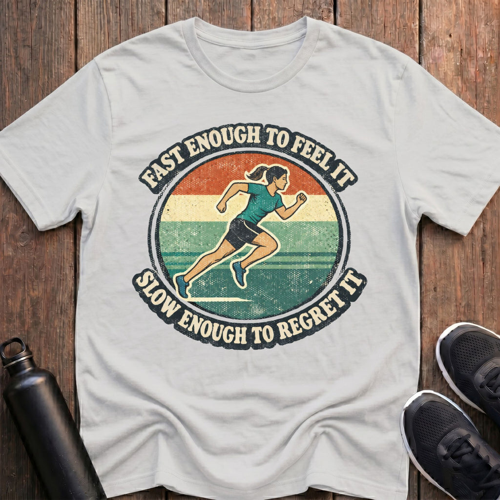 Fast Enough to Feel It (Female) T-Shirt