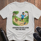 Disrespected His Acorn T-Shirt