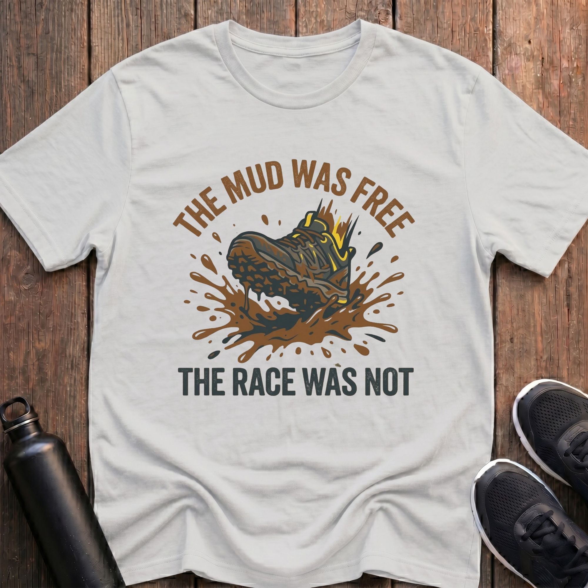 The Mud Was Free T-Shirt