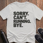 Sorry Can't Running Bye T-Shirt