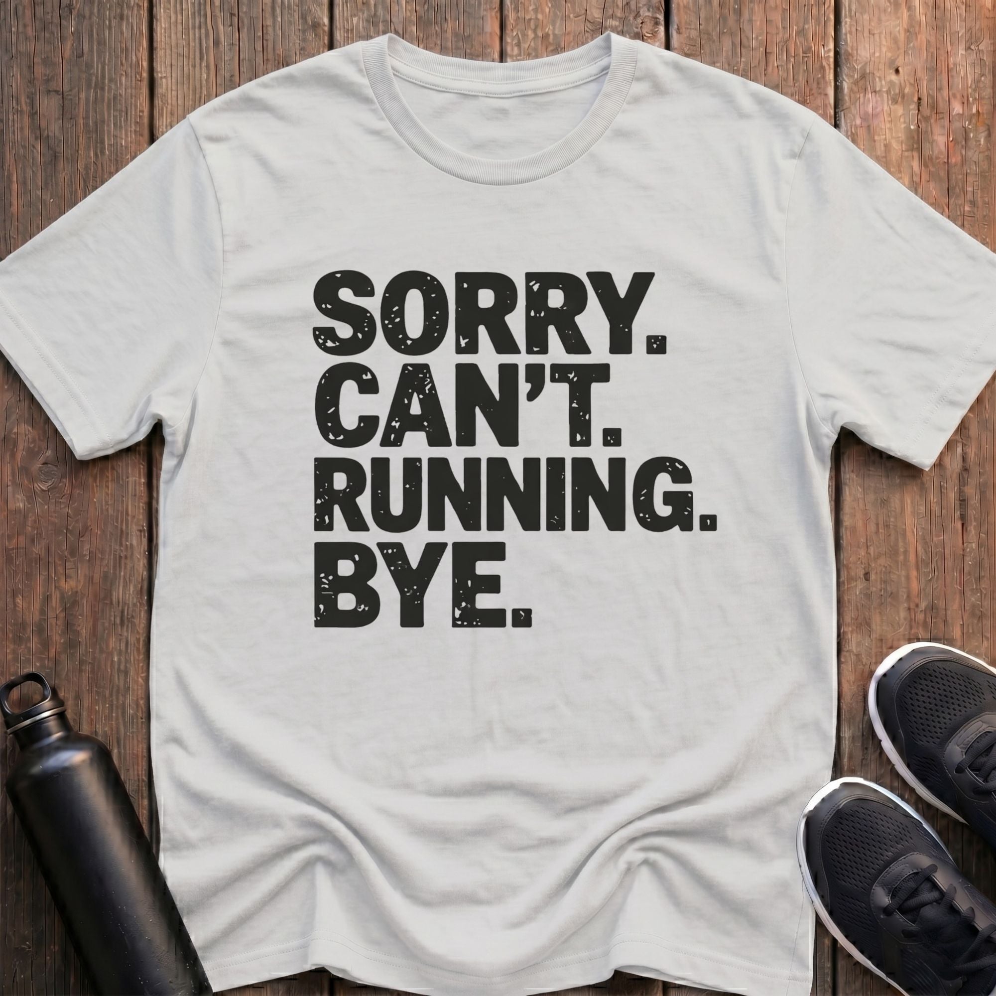 Sorry Can't Running Bye T-Shirt