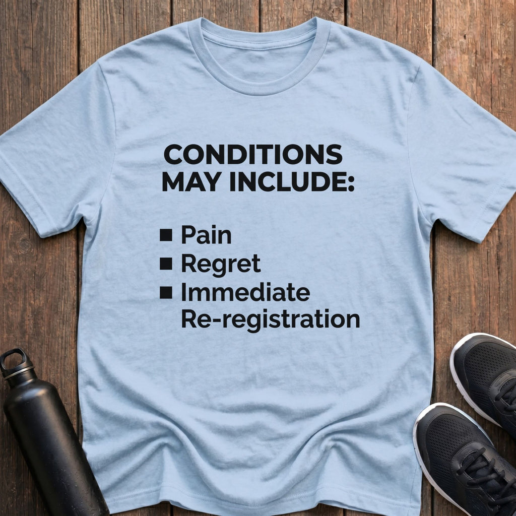 Conditions May Include T-Shirt