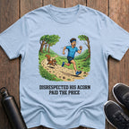 Disrespected His Acorn T-Shirt