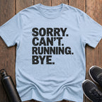 Sorry Can't Running Bye T-Shirt