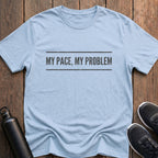 My Pace My Problem T-Shirt