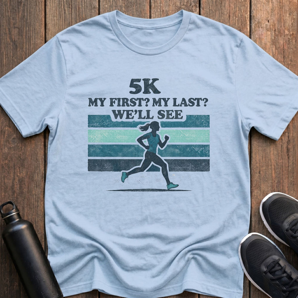 5K My First, My Last? (Female) T-Shirt
