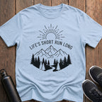 Life's Short Run Long T-Shirt