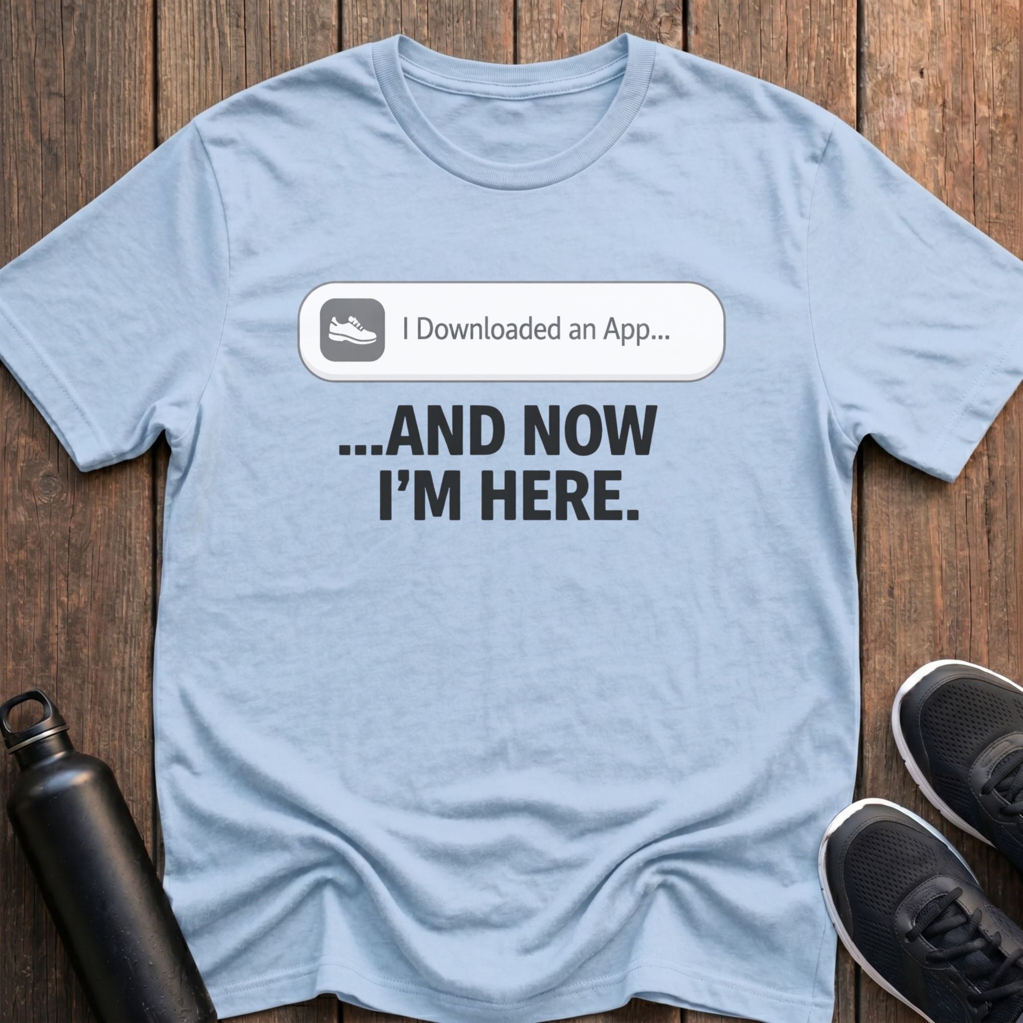 I Downloaded an App T-Shirt