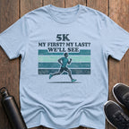 5K My First, My Last? (Male) T-Shirt