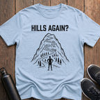 Hills Again? T-Shirt