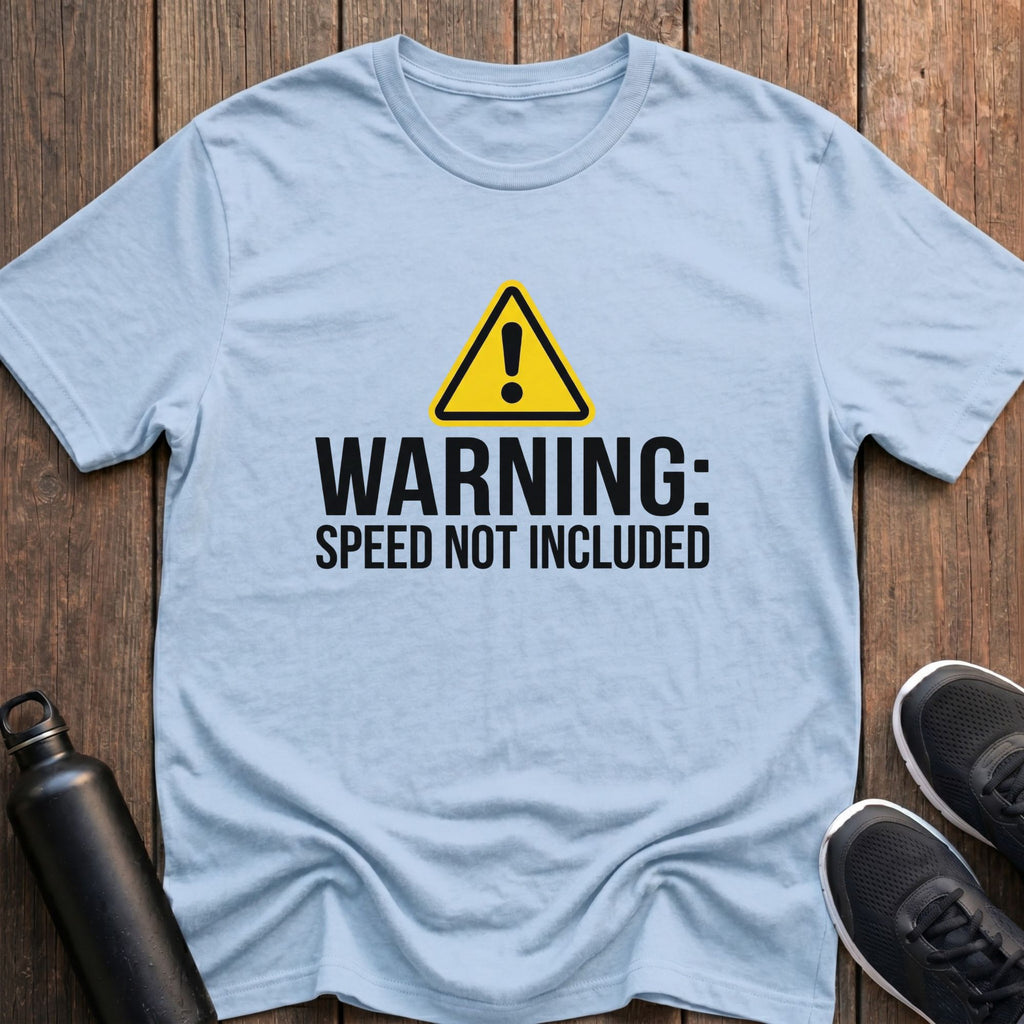 Warning Speed Not Included T-Shirt