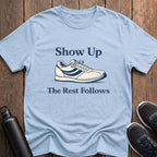 Show Up T-Shirt