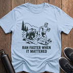Faster When It Mattered T-Shirt