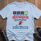 This Run Has Been Re-Scheduled T-Shirt