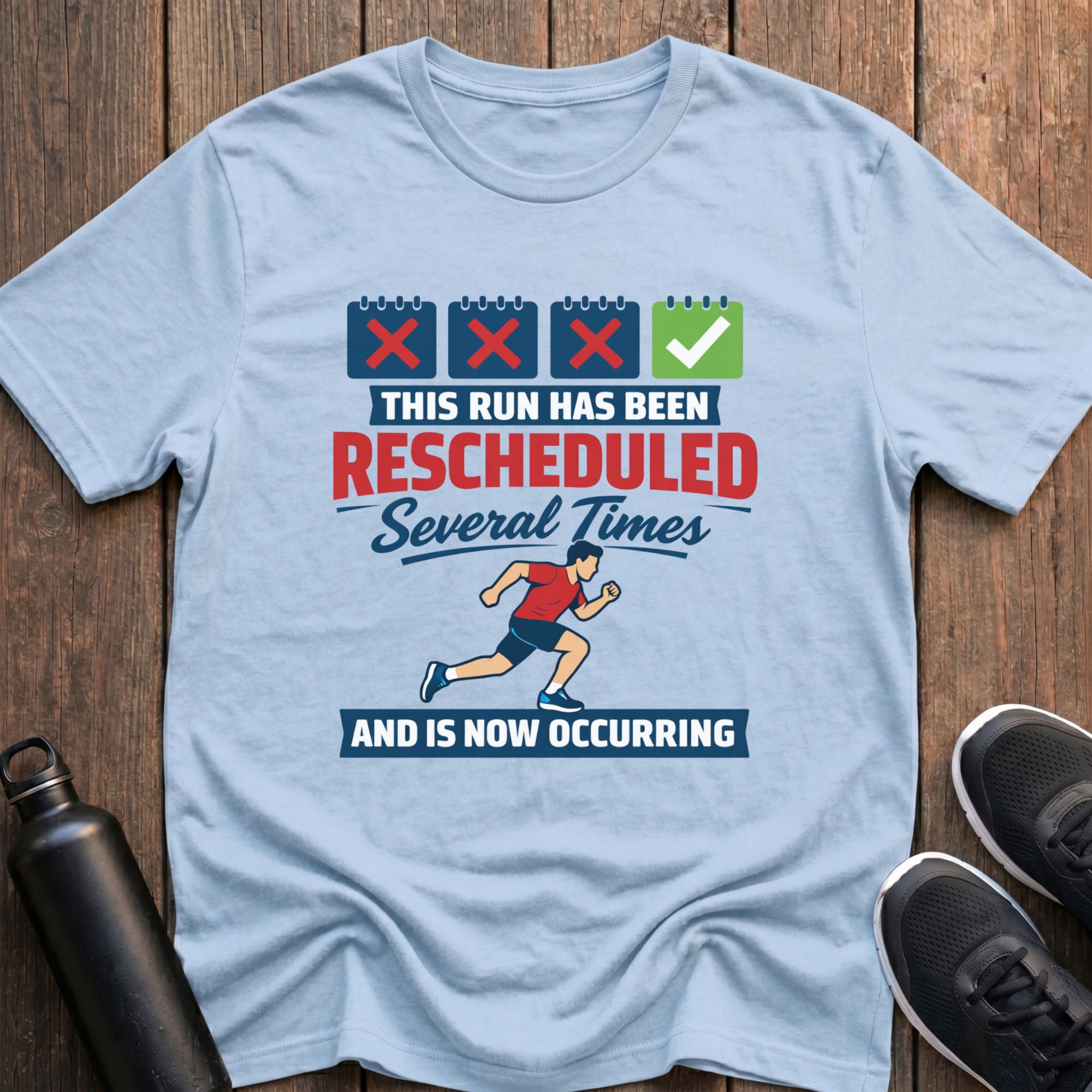This Run Has Been Re-Scheduled T-Shirt