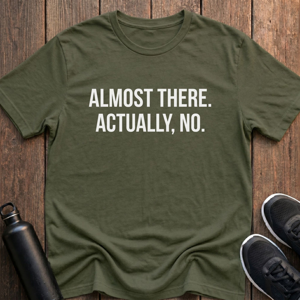 Almost There T-Shirt