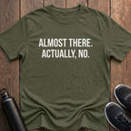 Almost There T-Shirt
