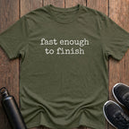 Fast Enough to Finish T-Shirt
